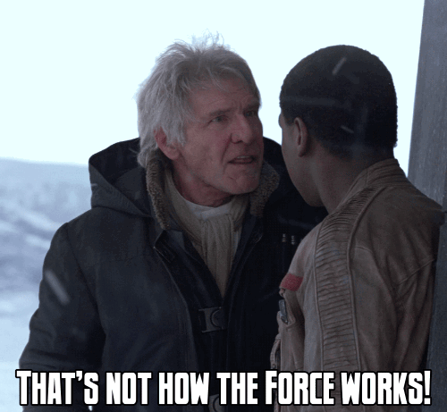 THAT'S NOT HOW THE FORCE WORKS.gif